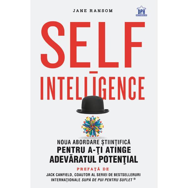 Self- Intelligence: Noua abordare stiintifica pentru a-ti atinge adevaratul potential, autor Jane Ransom, editura Didactica Publishing House