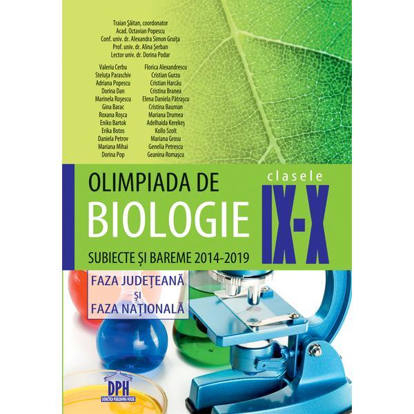 Olimpiada de biologie - clasele IX-X - Subiecte si bareme 2014-2019 - Faza judeteana si faza nationala, autori Traian Saitan, Octavian Popescu, Alexandra Simon Gruita, Alina Serban, Dorina Podar, editura Didactica Publishing House