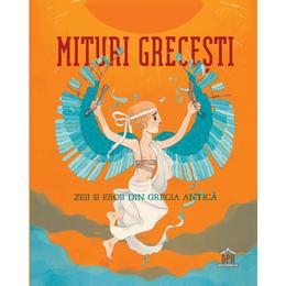 Mituri grecesti - zeii si eroii din grecia antica, autor federica bernardo, editura didactica publishing house