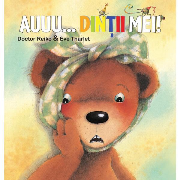 Auuu...Dintii mei!, autor Doctor Reiko, Eve Tharlet, editura Didactica Publishing House