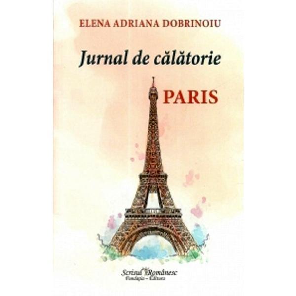 Jurnal de calatorie: paris - elena adriana dobrinoiu, editura scrisul romanesc