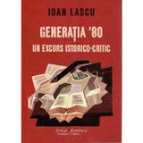 Generatia 80, un excurs istorico-critic - Ioan Lascu, editura Scrisul Romanesc