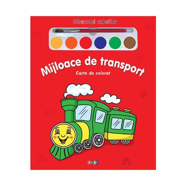 Mijloace de transport - Miracolul culorilor - Carte de colorat, editura Prut