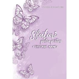 Sfaturi pentru prietene, viitoare mame - andreea carmen simion, editura smart publishing