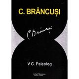 C. Brancusi - V.G. Paleolog, editura Scrisul Romanesc