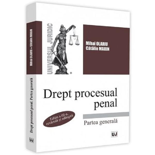 Drept procesual penal. Partea generala Ed.3 - Mihai Olariu, Catalin Marin, editura Universul Juridic
