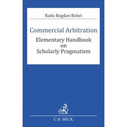 Commercial Arbitration - Radu Bogdan Bobei, editura C.h. Beck