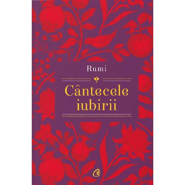 Cantecele iubirii. rumi - shiva shahram, editura curtea veche