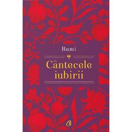 Cantecele iubirii. rumi - shiva shahram, editura curtea veche