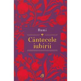 Cantecele iubirii. Rumi - Shiva Shahram, editura Curtea Veche