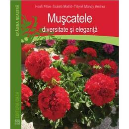 Muscatele, diversitate si eleganta - Honfi Peter, Szanto Matild, editura Casa