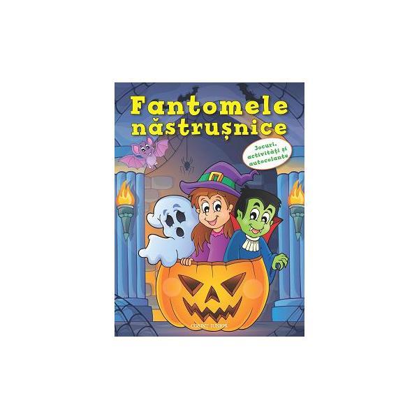 Fantomele nastrusnice. Jocuri, activitati si autocolante, editura Corint