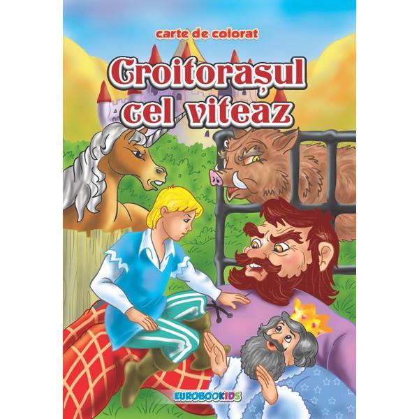 Croitorasul cel viteaz - Carte de colorat, editura Eurobookids