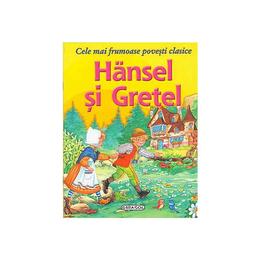 Hansel si Gretel - Cele mai frumoase povesti clasice, editura Girasol