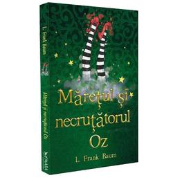 Mărețul și necruțărorul oz, de frank l. baum