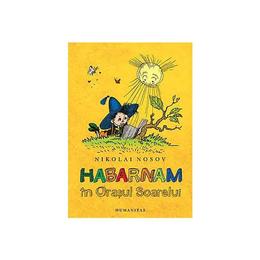 Habarnam in orasul soarelui, de nicolai nosov