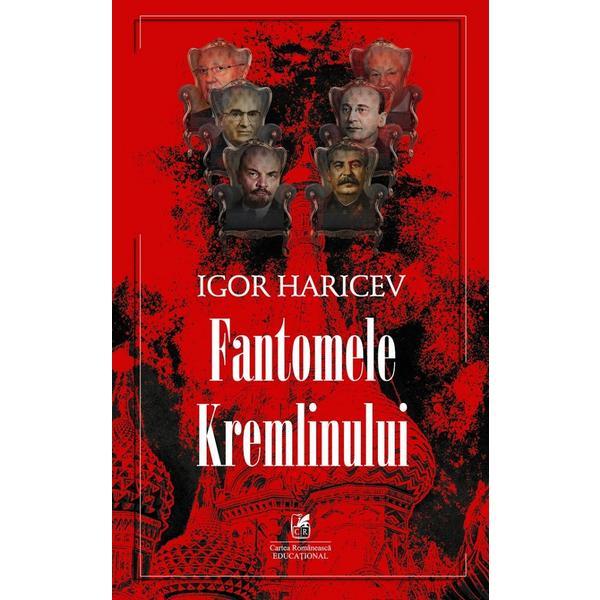 Fantomele Kremlinului - Igor Haricev, editura Cartea Romaneasca Educational