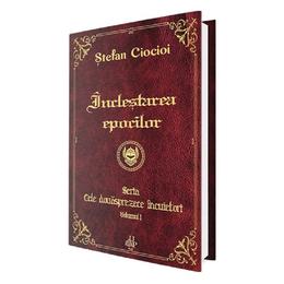 Inclestarea epocilor. seria cele douasprezece incuietori. vol.1 - stefan ciocioi, editura up