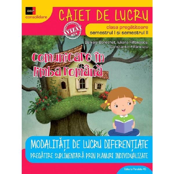 Comunicare in limba romana - clasa pregatitoare - caiet modalitati de lucru diferentiate - daniela berechet, editura paralela 45