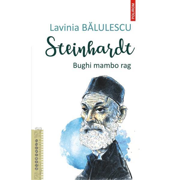 Steinhardt. bughi mambo rag - lavinia balulescu, editura polirom