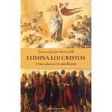 Lumina lui cristos - thomas joseph white