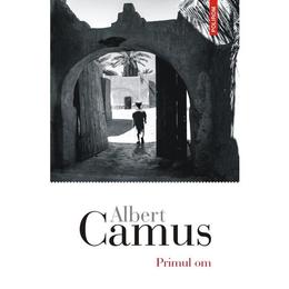 Primul om - albert camus, editura polirom