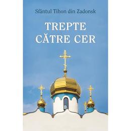 Trepte catre cer - sfantul tihon din zadonsk, editura egumenita