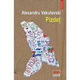 Pizdet - Alexandru Vakulovski, editura Polirom