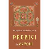 Predici la Octoih - Mitropolitul Antonie de Suroj