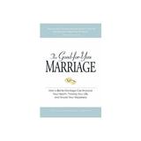 The Good-for-You Marriage - Cliff Isaacson, Meg Schneider, editura Adams Media Corporation