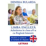 Limba engleza. Admiterea in clasa 5 cu engleza intensiv - Denissa Bularda, editura Letras
