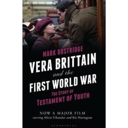 Vera brittain and the first world war: the story of testament of youth - mark bostridge, editura bloomsbury