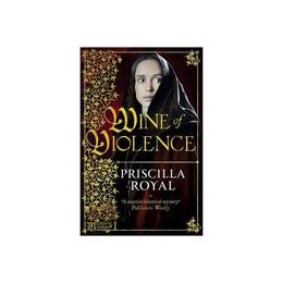 Wine of violence - priscilla royal, editura head of zeus