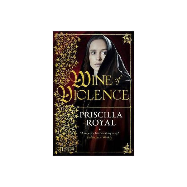 Wine of Violence - Priscilla Royal, editura Head Of Zeus