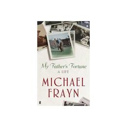 My father's fortune: a life - michael frayn, editura faber   faber