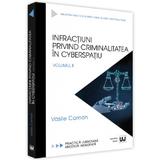 Infractiuni privind criminalitatea in cyberspatiu. Volumul 2 - Vasile Coman, editura Universul Juridic