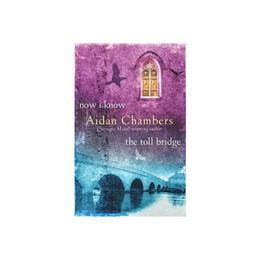 Now i know/the toll bridge - aidan chambers, editura penguin random house