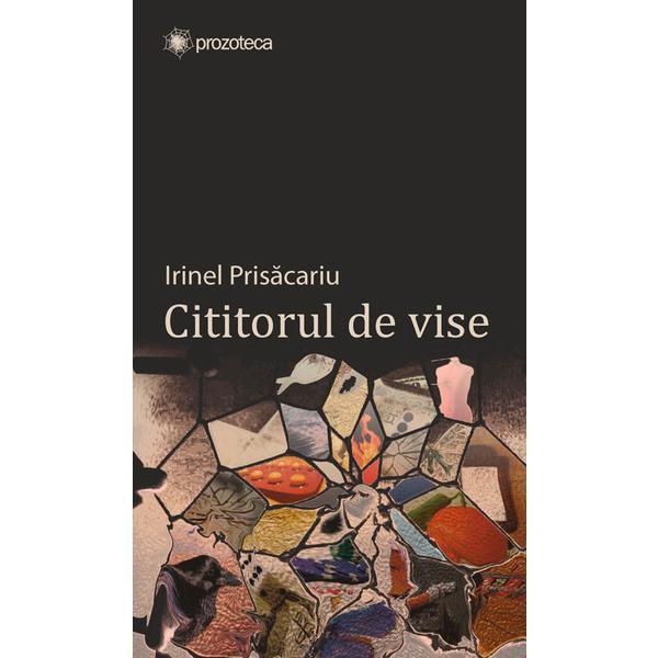 Cititorul de vise - Irinel Prisacariu, editura Casa Cartii De Stiinta