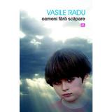 Oameni fara scapare - Vasile Radu, editura Vremea