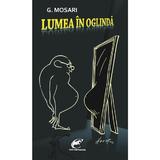 Lumea in oglinda - G. Mosari, editura Contemporanul