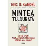 Mintea tulburata - Eric R. Kandel, editura Polirom