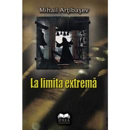 La limita extrema - mihailk artibasev, editura fundatia culturala ideea europeana