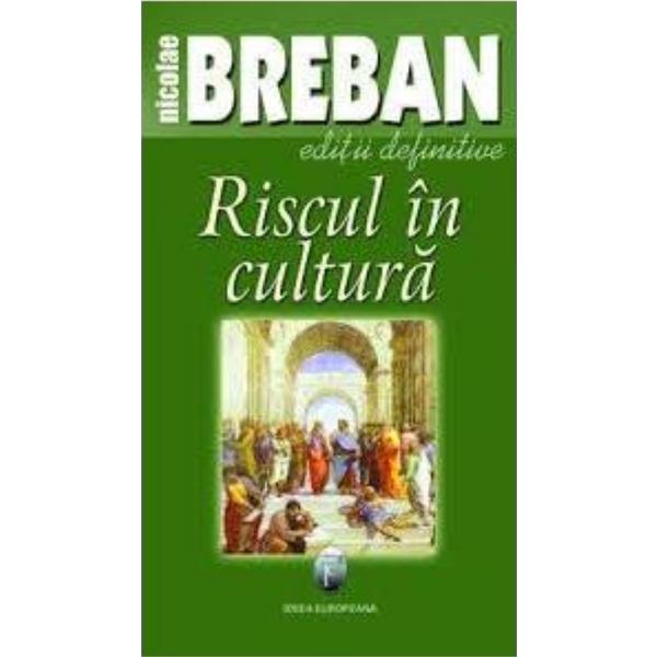Riscul In Cultura - Nicolae Breban, editura Ideea Europeana