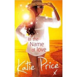 In the Name of Love - Katie Price, editura Cornerstone