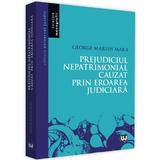 Prejudiciul nepatrimonial cauzat prin eroarea judiciara - George Mara, editura Universul Juridic