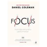 Focus. Ed.2 - Daniel Goleman, editura Curtea Veche