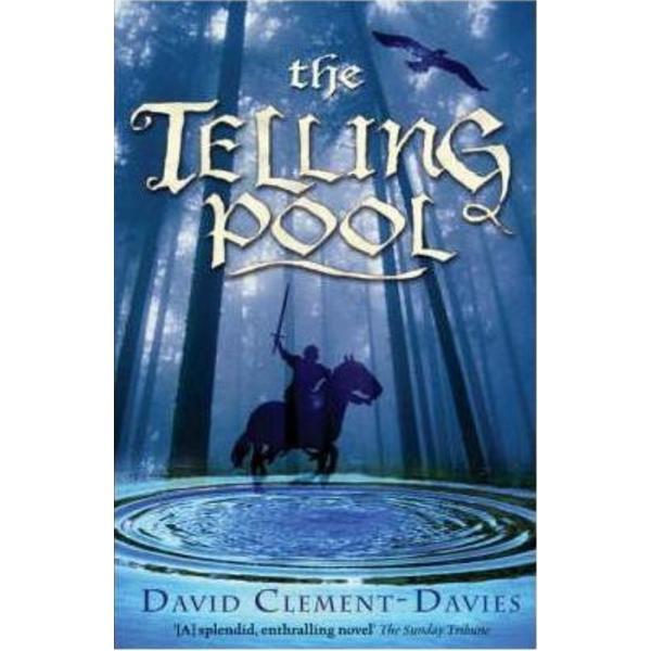 The telling pool - david clement-davies, editura bloomsbury
