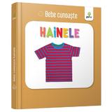 Hainele - Bebe cunoaste, editura Gama