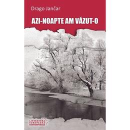 Azi-noapte am vazut-o - drago jancar, editura casa cartii de stiinta