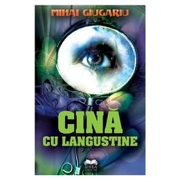Cina cu langustine - mihai giugariu, editura fundatia culturala ideea europeana